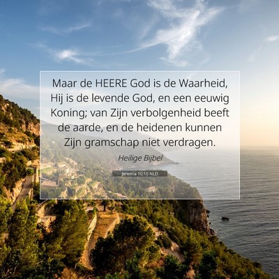 Picture 07 - Jeremia 10:10 NLD - Maar de HEERE God is de Waarheid, Hij is de - Bible Verse Picture