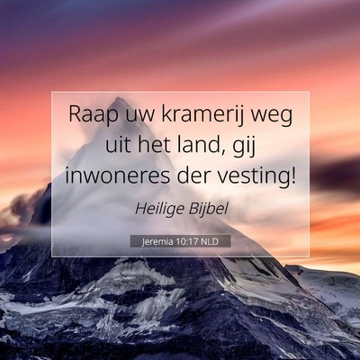 Picture 07 - Jeremia 10:17 NLD - Raap uw kramerij weg uit het land, gij inwoneres - Bible Verse Picture