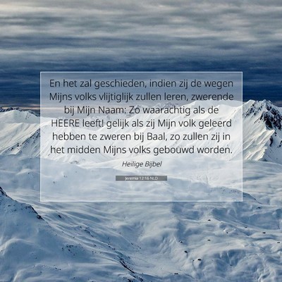 Picture 07 - Jeremia 12:16 NLD - En het zal geschieden, indien zij de wegen Mijns - Bible Verse Picture
