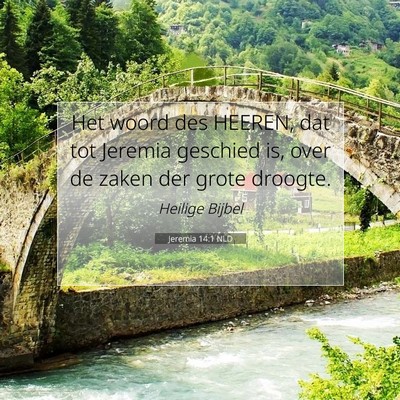 Picture 07 - Jeremia 14:1 NLD - Het woord des HEEREN, dat tot Jeremia geschied - Bible Verse Picture
