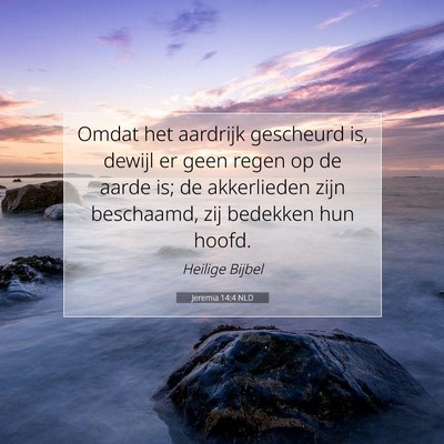 Picture 07 - Jeremia 14:4 NLD - Omdat het aardrijk gescheurd is, dewijl er geen - Bible Verse Picture