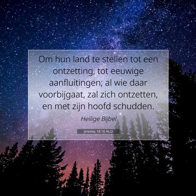 Picture 07 - Jeremia 18:16 NLD - Om hun land te stellen tot een ontzetting, tot - Bible Verse Picture