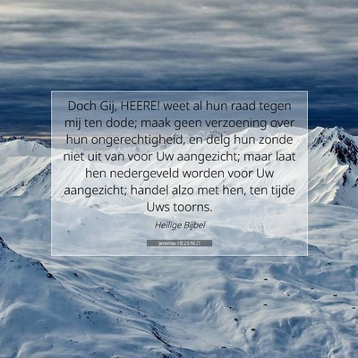 Picture 07 - Jeremia 18:23 NLD - Doch Gij, HEERE! weet al hun raad tegen mij ten - Bible Verse Picture
