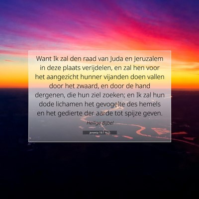 Picture 07 - Jeremia 19:7 NLD - Want Ik zal den raad van Juda en Jeruzalem in - Bible Verse Picture