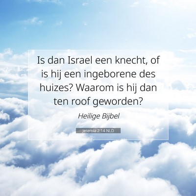 Picture 07 - Jeremia 2:14 NLD - Is dan Israel een knecht, of is hij een - Bible Verse Picture