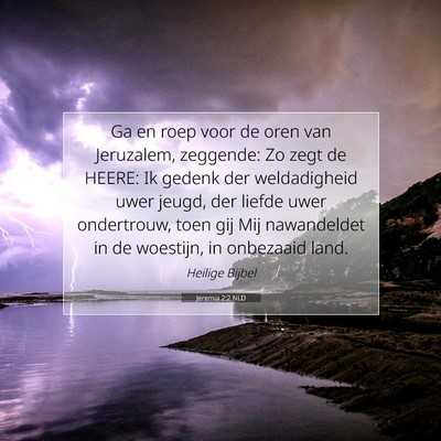 Picture 07 - Jeremia 2:2 NLD - Ga en roep voor de oren van Jeruzalem, zeggende: - Bible Verse Picture