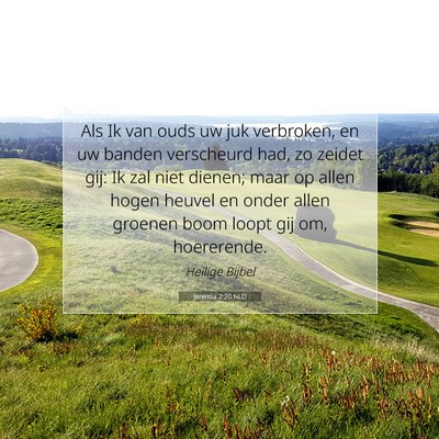 Picture 07 - Jeremia 2:20 NLD - Als Ik van ouds uw juk verbroken, en uw banden - Bible Verse Picture