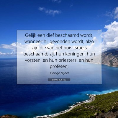 Picture 07 - Jeremia 2:26 NLD - Gelijk een dief beschaamd wordt, wanneer hij - Bible Verse Picture