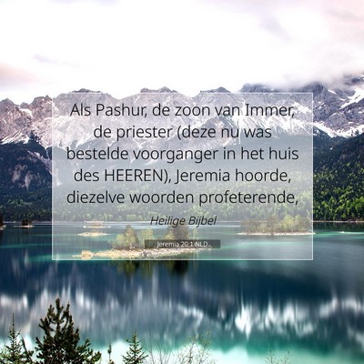 Picture 07 - Jeremia 20:1 NLD - Als Pashur, de zoon van Immer, de priester (deze - Bible Verse Picture