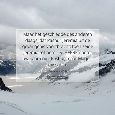 Picture 07 - Jeremia 20:3 NLD - Maar het geschiedde des anderen daags, dat Pashur - Bible Verse Picture