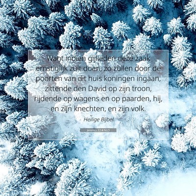 Picture 07 - Jeremia 22:4 NLD - Want indien gijlieden deze zaak ernstiglijk zult - Bible Verse Picture