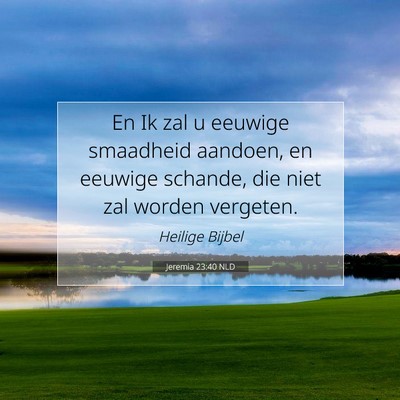 Picture 07 - Jeremia 23:40 NLD - En Ik zal u eeuwige smaadheid aandoen, en eeuwige - Bible Verse Picture