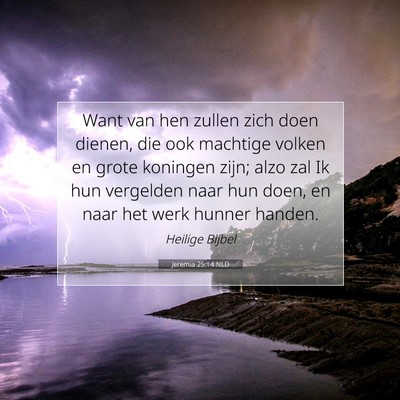 Picture 07 - Jeremia 25:14 NLD - Want van hen zullen zich doen dienen, die ook - Bible Verse Picture
