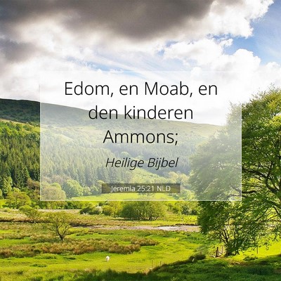 Picture 07 - Jeremia 25:21 NLD - Edom, en Moab, en den kinderen - Bible Verse Picture