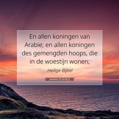 Picture 07 - Jeremia 25:24 NLD - En allen koningen van Arabie; en allen koningen - Bible Verse Picture