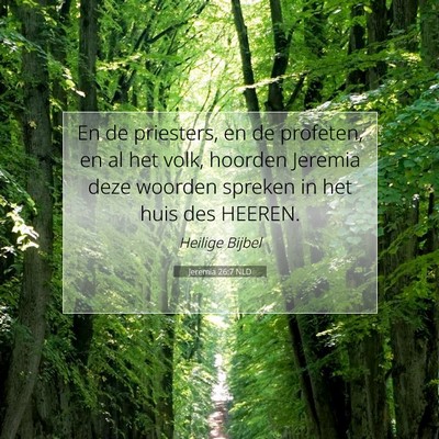 Picture 07 - Jeremia 26:7 NLD - En de priesters, en de profeten, en al het volk, - Bible Verse Picture