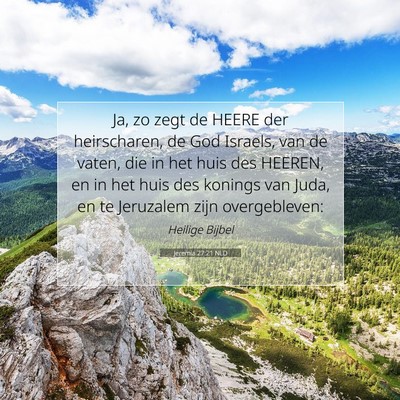 Picture 07 - Jeremia 27:21 NLD - Ja, zo zegt de HEERE der heirscharen, de God - Bible Verse Picture