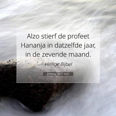 Picture 07 - Jeremia 28:17 NLD - Alzo stierf de profeet Hananja in datzelfde jaar, - Bible Verse Picture