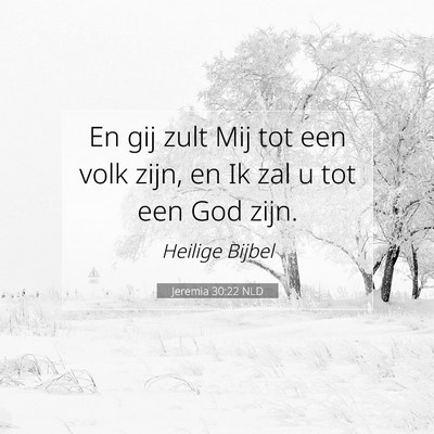 Picture 07 - Jeremia 30:22 NLD - En gij zult Mij tot een volk zijn, en Ik zal u - Bible Verse Picture