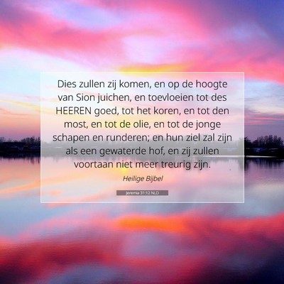 Picture 07 - Jeremia 31:12 NLD - Dies zullen zij komen, en op de hoogte van Sion - Bible Verse Picture