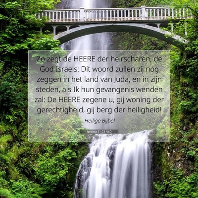 Picture 07 - Jeremia 31:23 NLD - Zo zegt de HEERE der heirscharen, de God Israels: - Bible Verse Picture