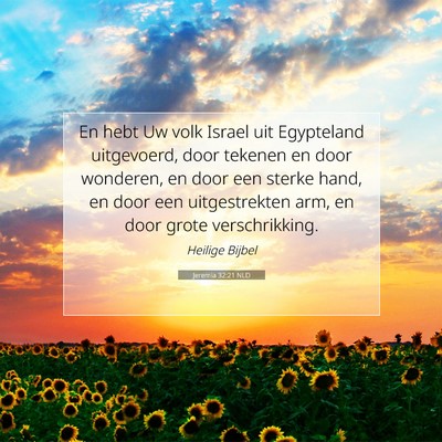 Picture 07 - Jeremia 32:21 NLD - En hebt Uw volk Israel uit Egypteland uitgevoerd, - Bible Verse Picture