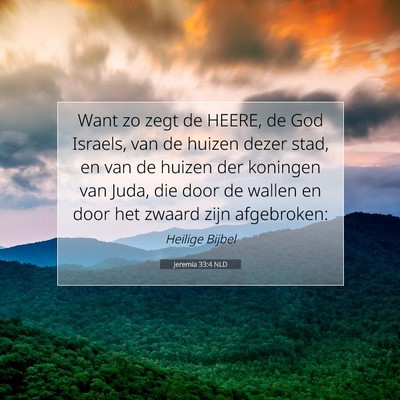 Picture 07 - Jeremia 33:4 NLD - Want zo zegt de HEERE, de God Israels, van de - Bible Verse Picture