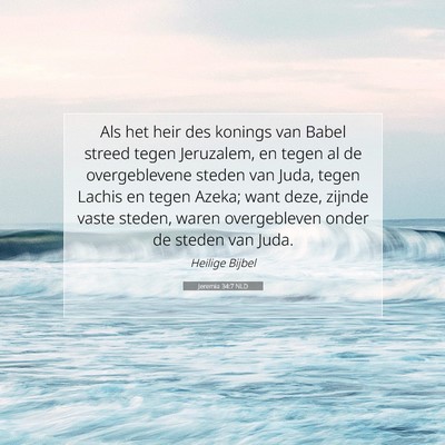 Picture 07 - Jeremia 34:7 NLD - Als het heir des konings van Babel streed tegen - Bible Verse Picture