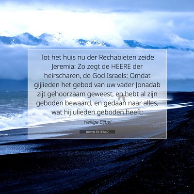 Picture 07 - Jeremia 35:18 NLD - Tot het huis nu der Rechabieten zeide Jeremia: Zo - Bible Verse Picture