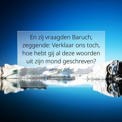 Picture 07 - Jeremia 36:17 NLD - En zij vraagden Baruch, zeggende: Verklaar ons - Bible Verse Picture