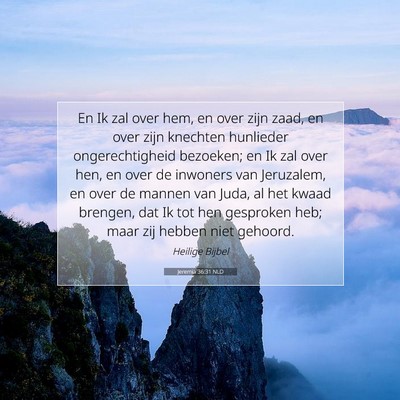 Picture 07 - Jeremia 36:31 NLD - En Ik zal over hem, en over zijn zaad, en over - Bible Verse Picture