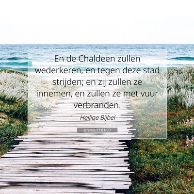 Picture 07 - Jeremia 37:8 NLD - En de Chaldeen zullen wederkeren, en tegen deze - Bible Verse Picture