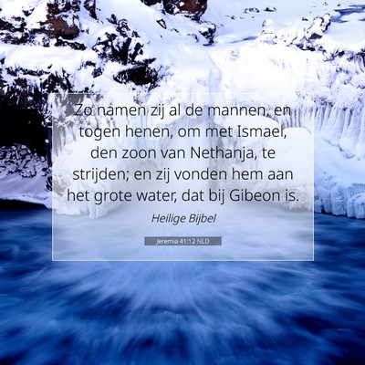 Picture 07 - Jeremia 41:12 NLD - Zo namen zij al de mannen, en togen henen, om met - Bible Verse Picture