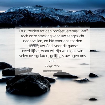 Picture 07 - Jeremia 42:2 NLD - En zij zeiden tot den profeet Jeremia: Laat toch - Bible Verse Picture