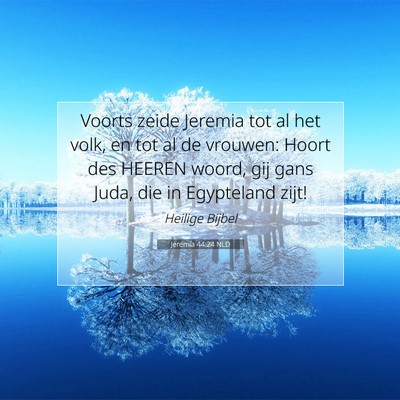 Picture 07 - Jeremia 44:24 NLD - Voorts zeide Jeremia tot al het volk, en tot al - Bible Verse Picture