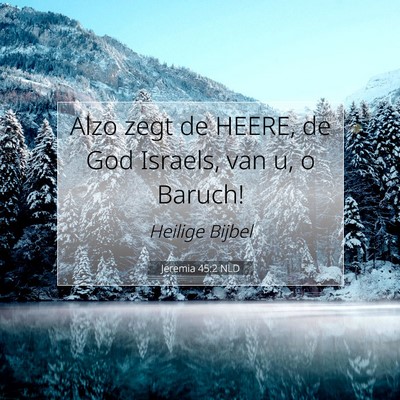 Picture 07 - Jeremia 45:2 NLD - Alzo zegt de HEERE, de God Israels, van u, o - Bible Verse Picture