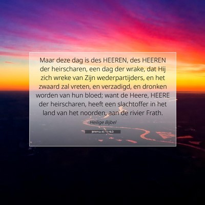 Picture 07 - Jeremia 46:10 NLD - Maar deze dag is des HEEREN, des HEEREN der - Bible Verse Picture