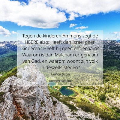 Picture 07 - Jeremia 49:1 NLD - Tegen de kinderen Ammons zegt de HEERE alzo: - Bible Verse Picture