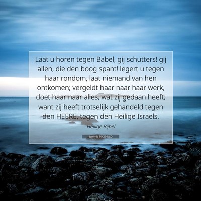 Picture 07 - Jeremia 50:29 NLD - Laat u horen tegen Babel, gij schutters! gij - Bible Verse Picture