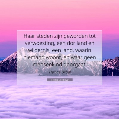 Picture 07 - Jeremia 51:43 NLD - Haar steden zijn geworden tot verwoesting, een - Bible Verse Picture