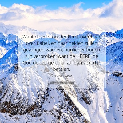 Picture 07 - Jeremia 51:56 NLD - Want de verstoorder komt over haar, over Babel, - Bible Verse Picture