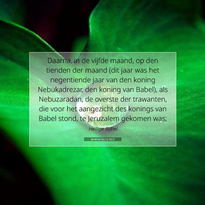 Picture 07 - Jeremia 52:12 NLD - Daarna, in de vijfde maand, op den tienden der - Bible Verse Picture