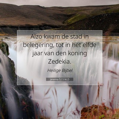 Picture 07 - Jeremia 52:5 NLD - Alzo kwam de stad in belegering, tot in het elfde - Bible Verse Picture