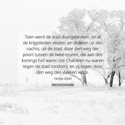 Picture 07 - Jeremia 52:7 NLD - Toen werd de stad doorgebroken, en al de - Bible Verse Picture