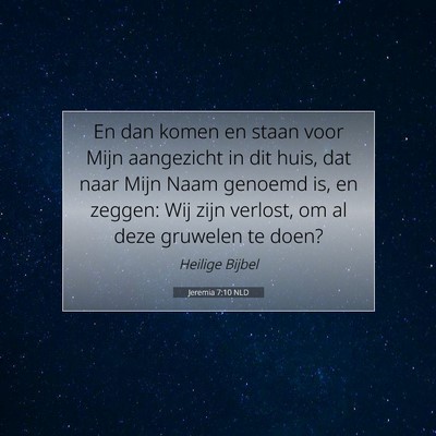 Picture 07 - Jeremia 7:10 NLD - En dan komen en staan voor Mijn aangezicht in dit - Bible Verse Picture