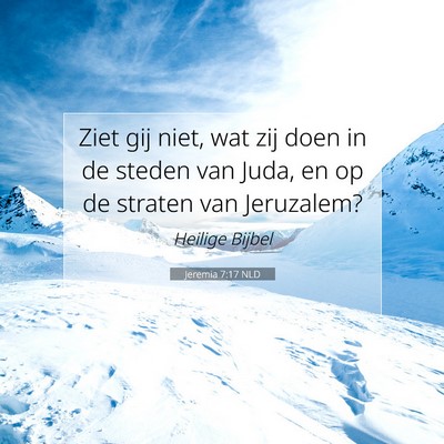 Picture 07 - Jeremia 7:17 NLD - Ziet gij niet, wat zij doen in de steden van - Bible Verse Picture