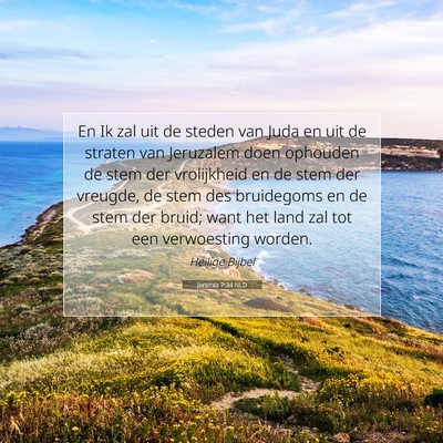Picture 07 - Jeremia 7:34 NLD - En Ik zal uit de steden van Juda en uit de - Bible Verse Picture