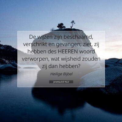 Picture 07 - Jeremia 8:9 NLD - De wijzen zijn beschaamd, verschrikt en gevangen; - Bible Verse Picture