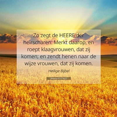Picture 07 - Jeremia 9:17 NLD - Zo zegt de HEERE der heirscharen: Merkt daarop, - Bible Verse Picture