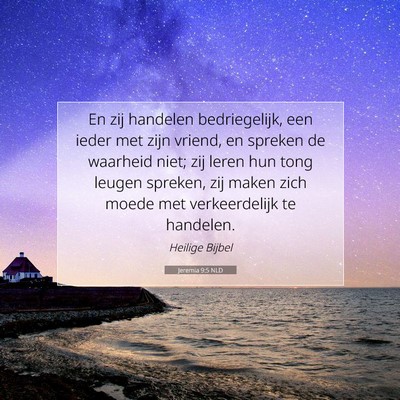 Picture 07 - Jeremia 9:5 NLD - En zij handelen bedriegelijk, een ieder met zijn - Bible Verse Picture